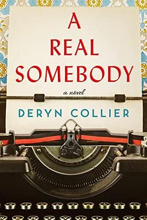 A Real Somebody by Deryn Collier, Deryn Collier