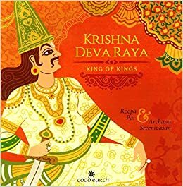 Krishna Deva Raya: King of Kings by Roopa Pai, Archana Sreenivasan