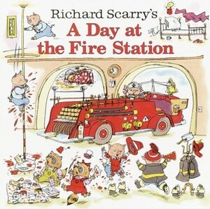 Richard Scarry's A Day at the Fire Station by Huck Scarry