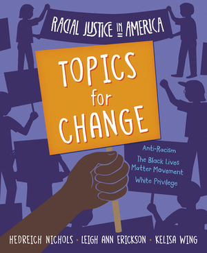Racial Justice in America: Topics for Change by Kelisa Wing, Hedreich Nichols, Leigh Ann Erickson