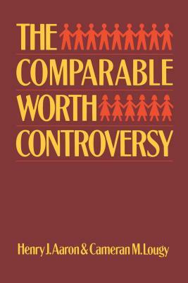 The Comparable Worth Controversy by Cameran M. Lougy, Henry Aaron