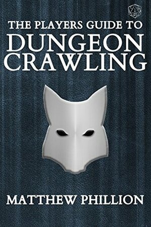 The Players Guide to Dungeon Crawling (The Dungeon Crawlers Book 1) by Matthew Phillion