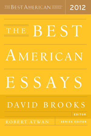 The Best American Essays 2012 by Robert Atwan, David Brooks