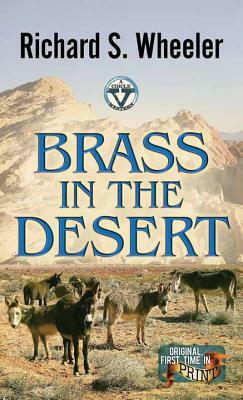 Brass in the Desert by Richard S. Wheeler