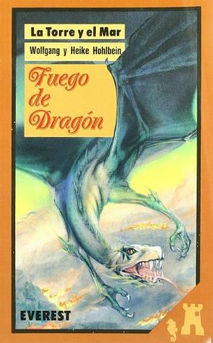 Fuego de dragón by Wolfgang Hohlbein, Heike Hohlbein