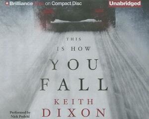 This Is How You Fall by Keith Dixon