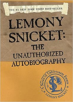 لمونی اسنیکت: زندگی نامه\u200cی تایید نشده by Lemony Snicket
