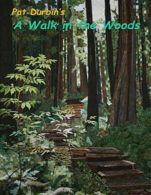 A Walk in the Woods: Quilt Exhibit by Pat Durbin