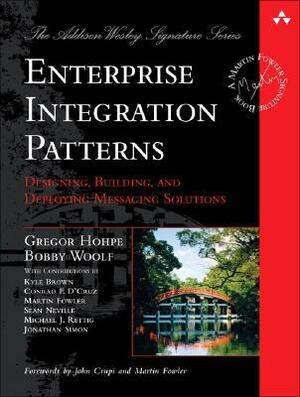 Enterprise Integration Patterns: Designing, Building, and Deploying Messaging Solutions by Gregor Hohpe, Bobby Woolf
