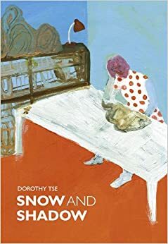 Snow and Shadow by Dorothy Tse