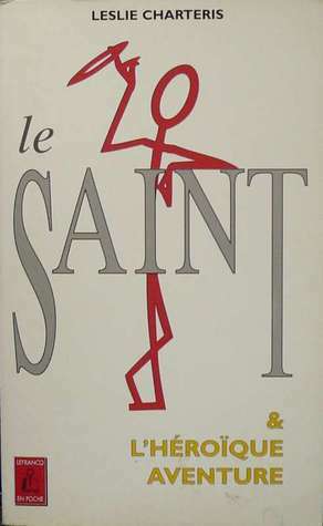 Le Saint & l'héroïque aventure by Edmond Michel-Tyl, Leslie Charteris