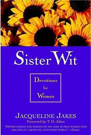 Sister Wit: Devotions for Women by Jacqueline Jakes, T.D. Jakes