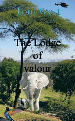 The Lodge of Valour by Tom West
