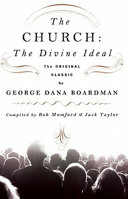 The Church: The Divine Ideal by George Dana Boardman