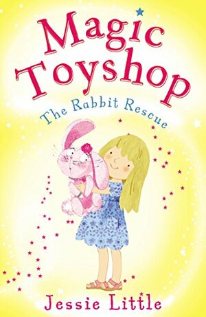 Magic Toyshop: The Rabbit Rescue by Jessie Little