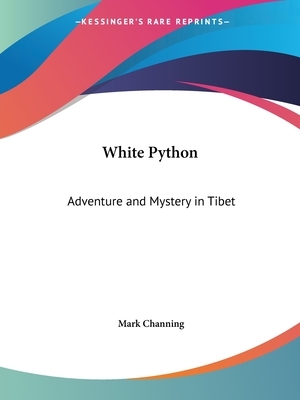 White Python: Adventure and Mystery in Tibet by Mark Channing