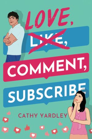 Love, Comment, Subscribe by Cathy Yardley