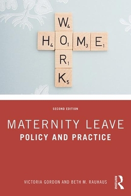 Maternity Leave: Policy and Practice by Beth M. Rauhaus, Victoria Gordon