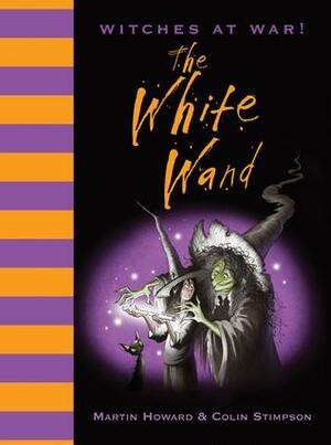 Witches at War!: The White Wand by Colin Stimpson, Martin Howard