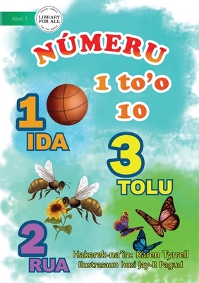 Numbers For Me (Tetun edition) - Númeru 1 to'o 10 by Karen Tyrell