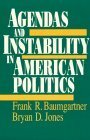 Agendas and Instability in American Politics by Frank R. Baumgartner, Bryan D. Jones
