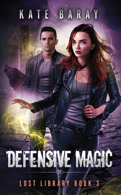 Defensive Magic: A Paranormal Urban Fantasy Tale by Kate Baray