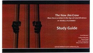 The New Jim Crow: Mass Incarceration in the Age of Colorblindness By Michelle Alexander Study Guide by Tiauna Boyd, Colleen Birchett, Alison Gise Johnson, Iva E. Carruthers