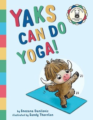 Yaks Can Do Yoga! by Snezana Danilovic