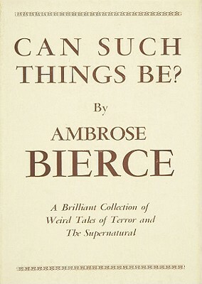 Can Such Things Be? by Ambrose Bierce