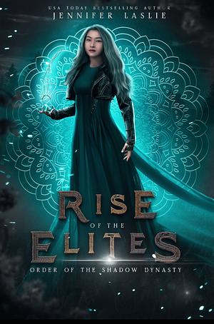 Order of the Shadow Dynasty by Rise of the Elites, Jennifer Laslie