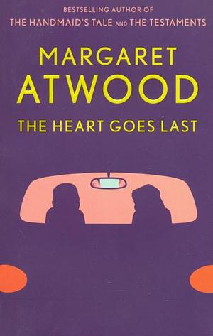 The Heart Goes Last by Margaret Atwood