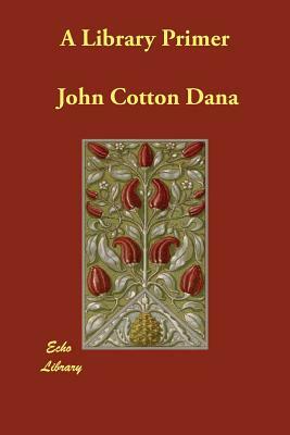 A Library Primer by John Cotton Dana