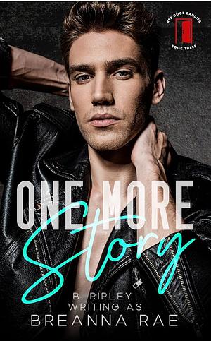 One More Story by Breanna Rae, B. Ripley