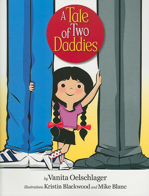 A Tale of Two Daddies by Kristin Blackwood, Mike Blanc, Vanita Oelschlager