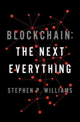 Blockchain: The Next Everything by Stephen P. Williams