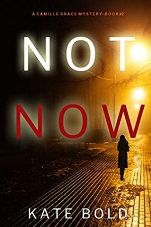 Not Now by Kate Bold