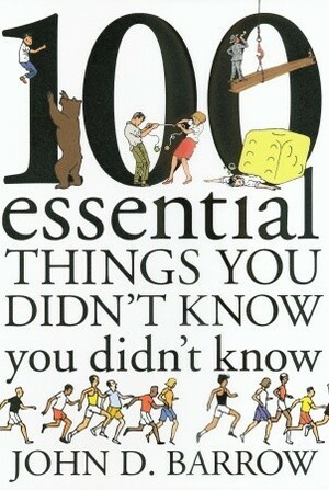 100 Essential Things You Didn't Know You Didn't Know by John D. Barrow