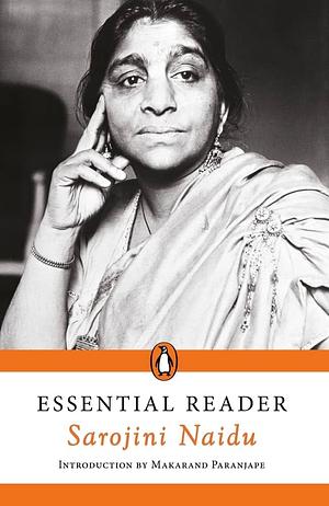 Essential Reader: Sarojini Naidu by Sarojini Naidu