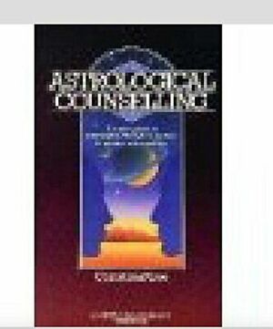 Astrological Counseling: A Basic Guide to Astrological Themes in Person-To-Person Relationships by Christina Rose