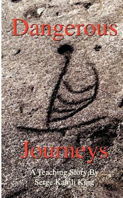 Dangerous Journeys by Serge Kahili King
