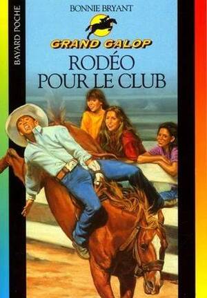 Rodéo pour le club by Bonnie Bryant