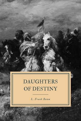 Daughters of Destiny by Schuyler Staunton, L. Frank Baum