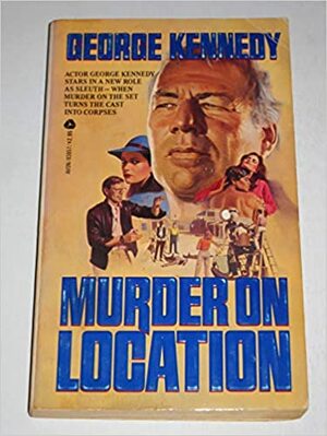 Murder on Location by George Kennedy