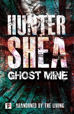 Ghost Mine by Hunter Shea