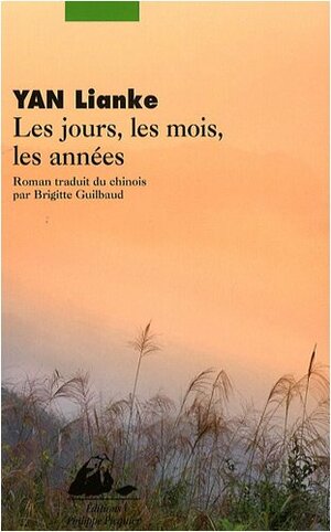 Les Jours, Les Mois, Les Années by Brigitte Guilbaud, Yan Lianke