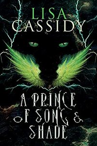 A Prince of Song and Shade by Lisa Cassidy