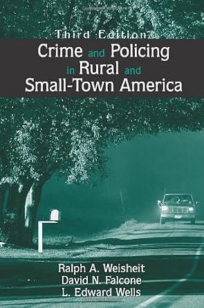 Crime and Policing in Rural and Small-Town America by L. Edward Wells, Ralph A. Weisheit, David N. Falcone