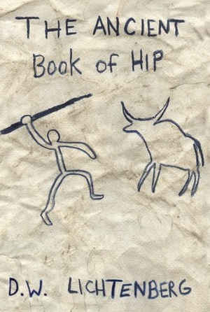 The Ancient Book of Hip by D.W. Lichtenberg