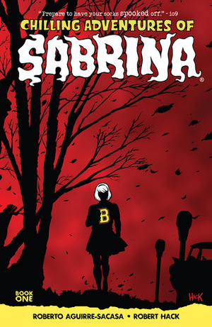 Chilling Adventures of Sabrina, Book 1: The Crucible by Roberto Aguirre-Sacasa, Robert Hack