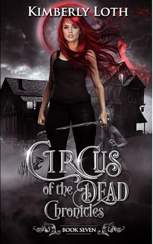 Circus of the Dead: Book 11 by Kimberly Loth
